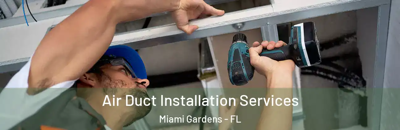 Air Duct Installation Services Miami Gardens - FL