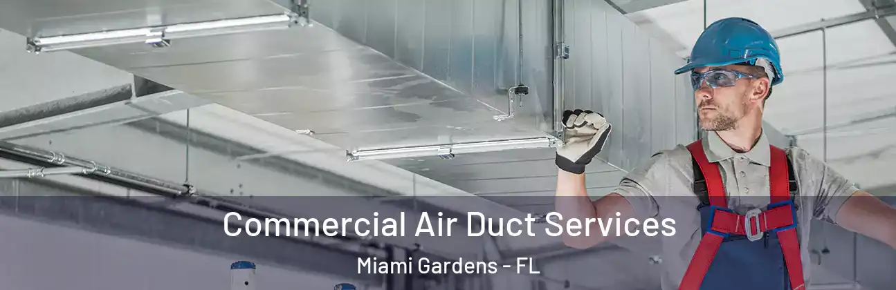 Commercial Air Duct Services Miami Gardens - FL