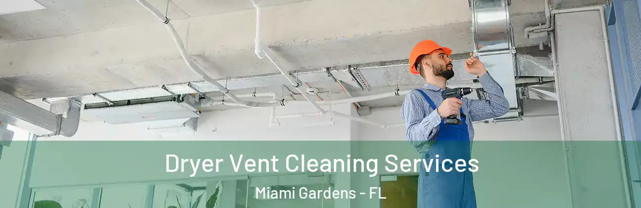  Dryer Vent Cleaning Services Miami Gardens - FL
