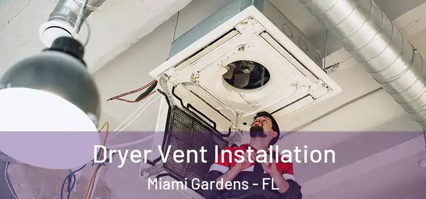  Dryer Vent Installation Miami Gardens - FL