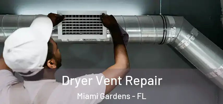 Dryer Vent Repair Miami Gardens - FL