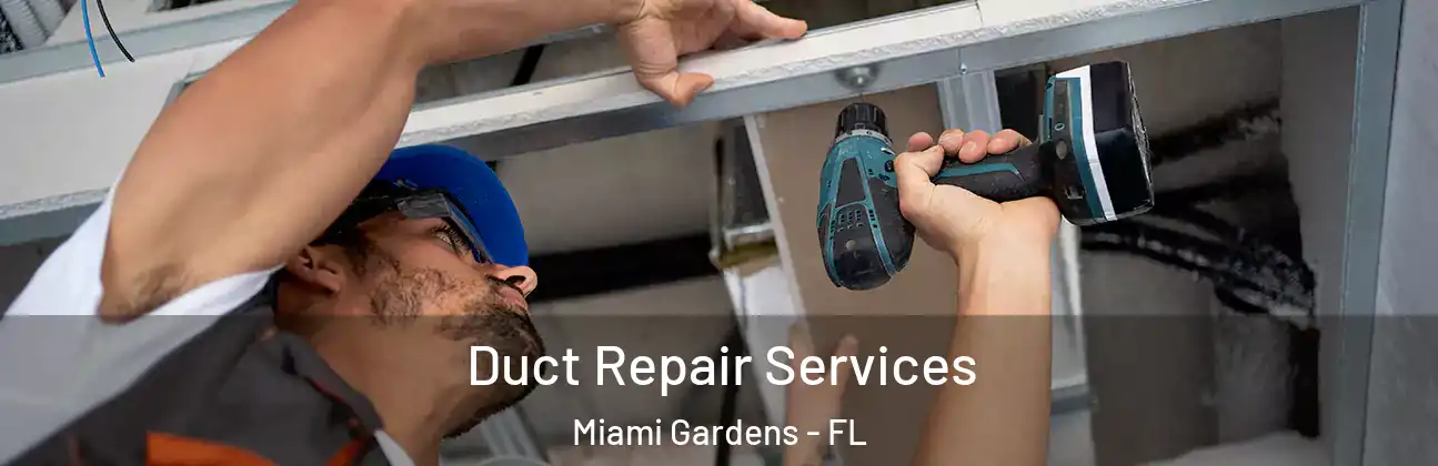 Duct Repair Services Miami Gardens - FL