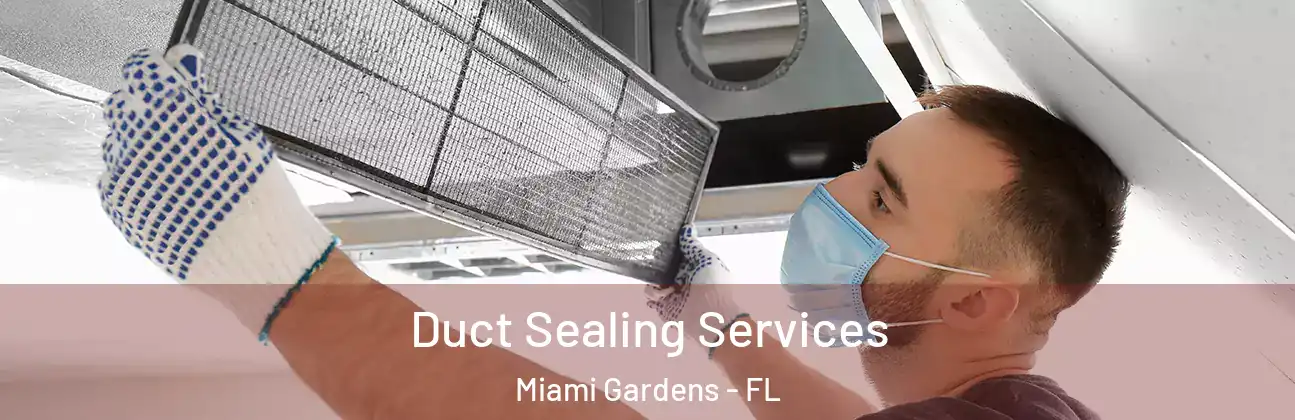Duct Sealing Services Miami Gardens - FL