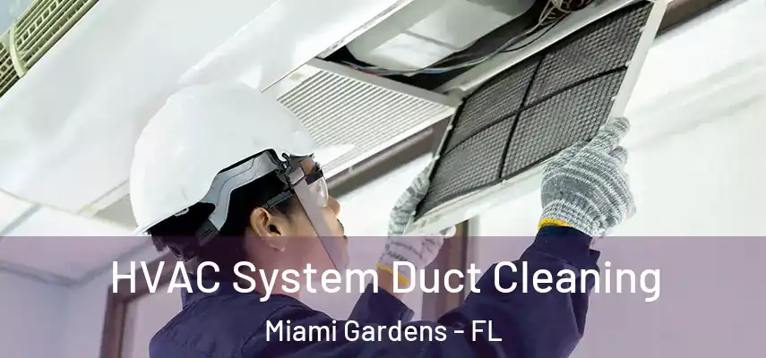 HVAC System Duct Cleaning Miami Gardens - FL
