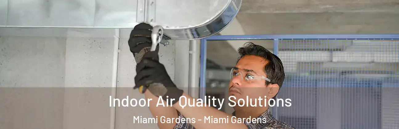 Indoor Air Quality Solutions Miami Gardens - Miami Gardens