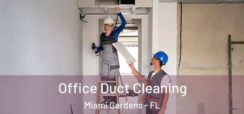 Office Duct Cleaning Miami Gardens - FL