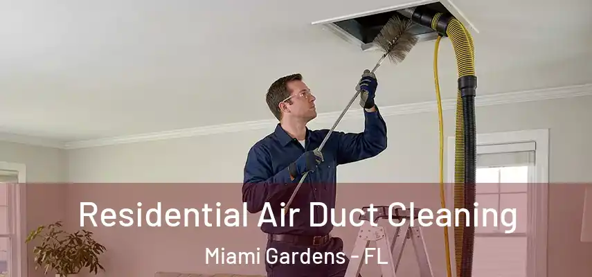 Residential Air Duct Cleaning Miami Gardens - FL