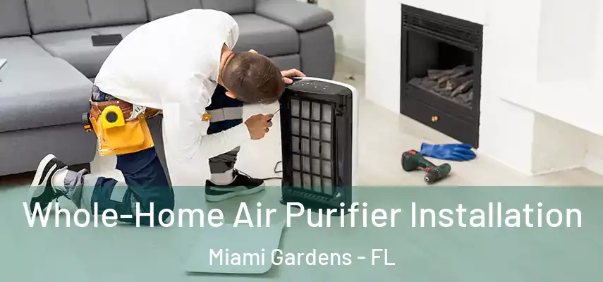 Whole-Home Air Purifier Installation Miami Gardens - FL